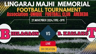 DAY2BHELAGAON VS BKARLAKOT JKUNDAMAL VS BTEMRALINGARAJ MEMORIAL FOOTBALL TOURNAMENT AREBEDA [upl. by Yrmac]