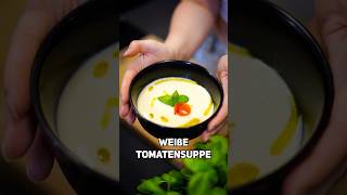 Weiße Tomatensuppe – DAS Rezept zum ANGEBEN 🌿🍅 [upl. by Arias]