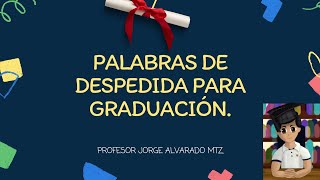 Palabras de despedida a los alumnos Discurso de Graduación preescolar primaria y secundaria ⭐ [upl. by Strephon]