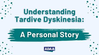 Understanding Tardive Dyskinesia A Personal Story [upl. by Billi]