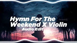 Hymn for the weekend X violin edit audio [upl. by Bullen650]