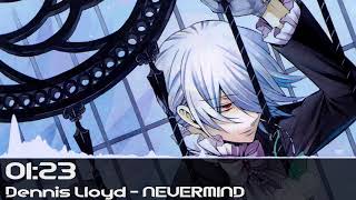 Dennis Lloyd  NEVERMIND Nightcore [upl. by Hawk]