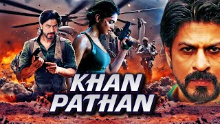 Khan Pathan  Shah Rukh Khan  Deepika Padukon  Action Blockbuster Movie  New Hindi Action Movie [upl. by Nysilla69]