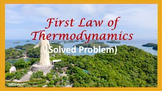 First Law of Thermodynamics Solved Problem [upl. by Kecaj]