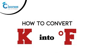 How to convert degree Kelvin to Fahrenheit  Kelvin to Fahrenheit  K to F  Conversion  Classroom [upl. by Thoer807]