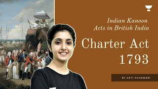 Charter Act 1793  India Kanoon Series  Modern History for UPSC  By Arti Chhawari [upl. by Kall]