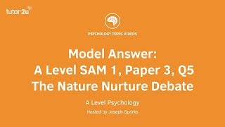 Psychology Model Answer A Level SAM 1 Paper 3 Q5  The NatureNurture Debate [upl. by Clementas236]