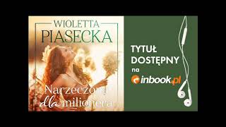 Wioletta Piasecka quotNarzeczona dla milioneraquot AUDIOBOOK Czyta Klaudia Bełcik [upl. by Yelyab564]