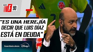 🤨¿LUIS DÍAZ ESTÁ EN DEUDA CON LA SELECCIÓN  ¿POR QUÉ NO RINDE COMO EN SU CLUB  F 90 [upl. by Nylloc]