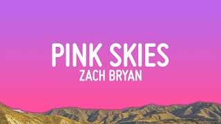 Zach Bryan  Pink Skies Lyrics [upl. by Sirapal]