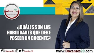 ¿CUÁLES SON LAS HABILIDADES QUE DEBE POSEER UN DOCENTE  DOCENTES 20 [upl. by Nahsab548]