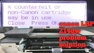 cartcommerror A counterfeit or non canon cartridge may be in use error solutioncanon LBP 214d [upl. by Zetnom228]