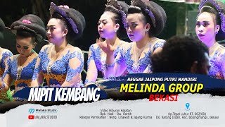 MIPIT KEMBANG  REGGAE JAIPONG MELINDA GROUP BEKASI 2024 [upl. by Eelnodnarb]