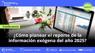 ¿Cómo planear el reporte de la información exógena del año 2025 [upl. by Aneekahs]