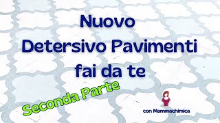 Nuovo Detersivo Pavimenti fai da te  Seconda Parte [upl. by Ennoitna]