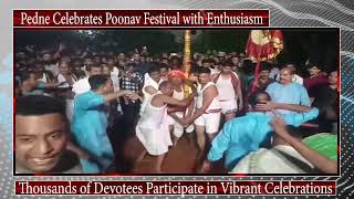 Pedne Celebrates Poonav Festival with Enthusiasm [upl. by Suoiluj926]