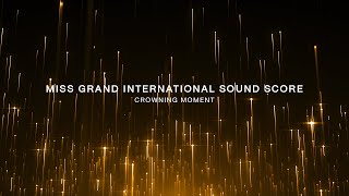 Miss Grand International Sound Score  Crowning Moment [upl. by Moriah]