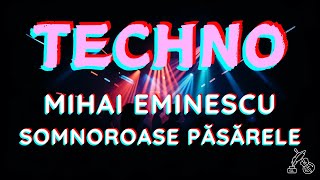 Techno  Somnoroase păsărele  Mihai Eminescu [upl. by Isaiah]