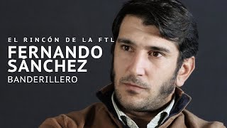 El banderillero Fernando Sánchez en El Rincón de la FTL [upl. by Dolli869]