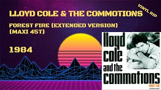 Lloyd Cole amp The Commotions  Forest Fire Extended Version 1984 Maxi 45T [upl. by Bonnie]