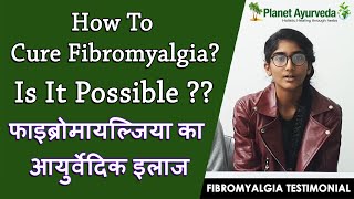 How to cure fibromyalgia Is it possible to treat fibromyalgia in Ayurveda [upl. by Comyns469]