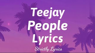 Teejay  People Lyrics  Strictly Lyrics [upl. by Relly]