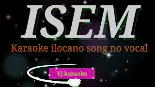 ISEM KARAOKE VERSION ilocano [upl. by Euginom]