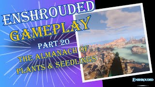 Enshrouded PlayThrough Part 20 The Almanach of Plants amp Seedlings [upl. by Atirat]