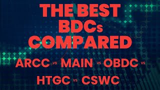 The Best BDCs Compared ARCC vs MAIN vs HTGC amp More [upl. by Ytsirhc]