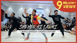 Sheher Ki Ladki  Awez Darbar Choreography [upl. by Anomor732]