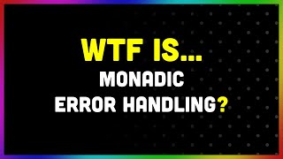 WTF Is Monadic Error Handling [upl. by Benilda506]