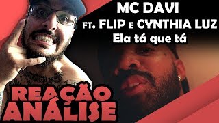 Mc Davi Ft Flip E Cynthia Luz  Ela Tá Que Tá Reação Análise [upl. by Ariak]