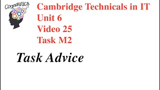 Cambridge Technicals Level 3 IT Unit 6  Video 25  M2 Task Advice [upl. by Euk]