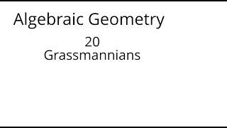 algebraic geometry 20 Grassmannians [upl. by Gaylord]