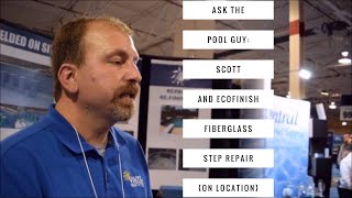 Ask the Pool Guy Scott and EcoFinish Fiberglass Step Repair On Location [upl. by Urian]