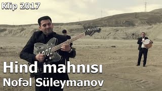 Nofel Suleymanov  Hind musiqisi Official Video 2017 [upl. by Eshman]