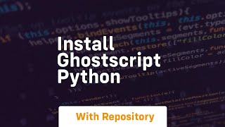 install ghostscript python [upl. by Eibbil]