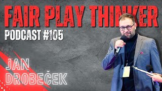 FAIR PLAY THINKER podcast 105  Jan Drobeček [upl. by Cira]