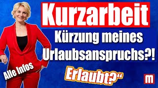 Kurzarbeit wegen Corona Kürzung Deines Urlaubsanspruchs Ist das zulässig Alle Infos im Video [upl. by Graubert]