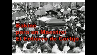 BAKINE PARA UN MAESTRO El ENTIERRO DE CORTIJO 1985 [upl. by Buckley]