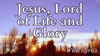 Jesus Lord of Life and Glory  Hymn for Lent With Lyrics [upl. by Nolyarb]