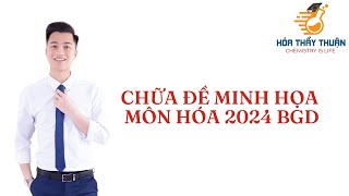 CHỮA ĐỀ MINH HỌA MÔN HÓA 2024 BGD [upl. by Hayyim]