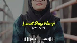 Story wa terbaru quotlewat angin wengiquotDwi putra [upl. by Lambertson309]