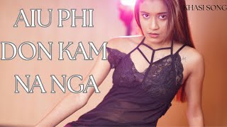 AIU PHI DON KAM NA NGA  KHASI SONG [upl. by Chamberlain]