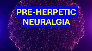 PREHERPETIC NEURALGIA [upl. by Greenleaf]