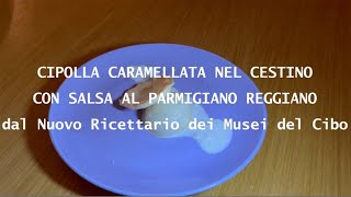 Oggi cuciniamo insieme Cipolla caramellata nel cestino con salsa al Parmigiano Reggiano [upl. by Aleksandr]