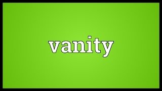 Vanity Meaning [upl. by Jack]