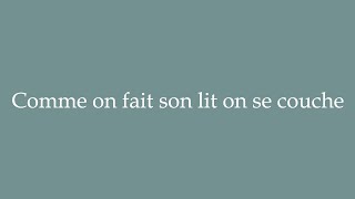 How to Pronounce Comme on fait son lit on se couche Correctly in French [upl. by Eylk]