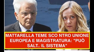 MATTARELLA TEME SCO NTRO UNIONE EUROPEA E MAGISTRATURA quotPUÒ SALT IL SISTEMAquot [upl. by Ahsenyt]