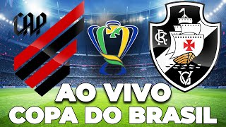 PRÉ JOGO  ATHLETICOPR X VASCO AO VIVO COPA DO BRASIL  NARRAÇÃO [upl. by Ardnayek270]